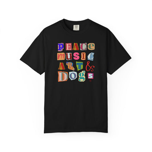 Peace, Music, Art & Dogs Unisex Garment-Dyed T-shirt