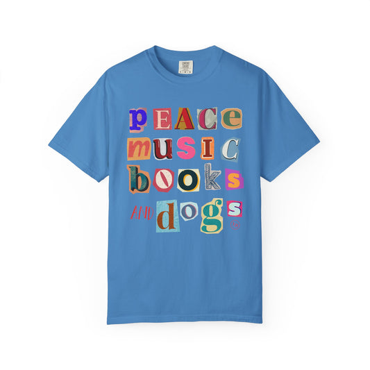 Peace, Music, Books & Dogs  Unisex Garment-Dyed T-shirt