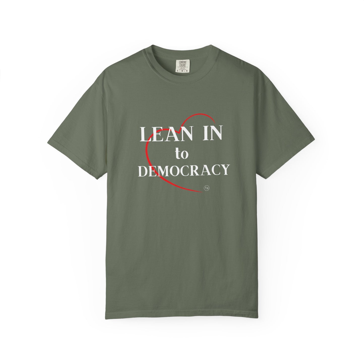 LEAN IN TO DEMOCRACY - Unisex Garment-Dyed T-shirt